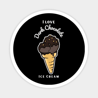 I Love Dark Chocolate Ice Cream Magnet